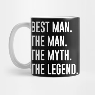 Best man The Man The Myth The Legend Mug